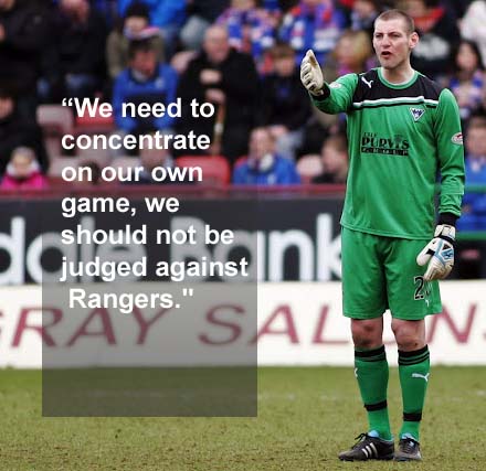 We need to concentrate on our own game, we will not be judged against Rangers."