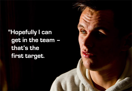 "Hopefully I can get in the team - that's the first target.